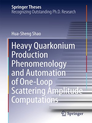 cover image of Heavy Quarkonium Production Phenomenology and Automation of One-Loop Scattering Amplitude Computations
